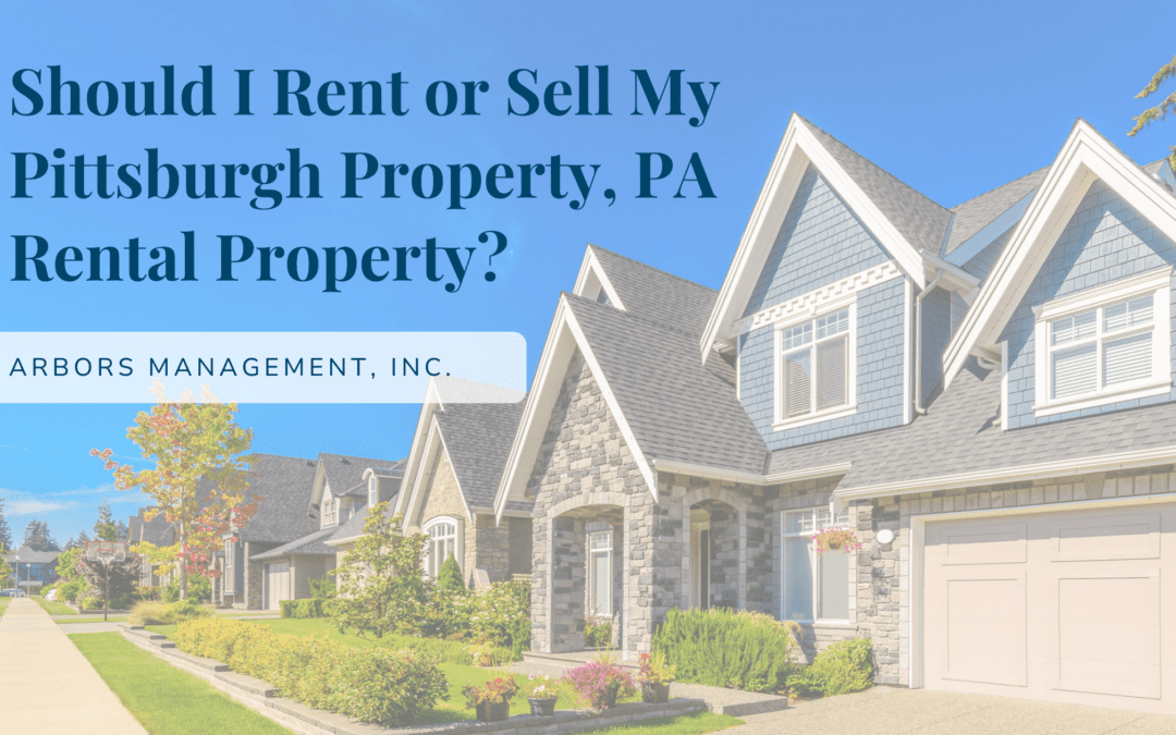 Should I Rent or Sell My Pittsburgh Property, PA Rental Property?