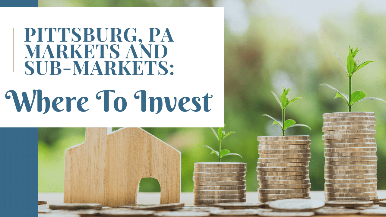 Pittsburgh, PA Markets and Submarkets Where to Invest
