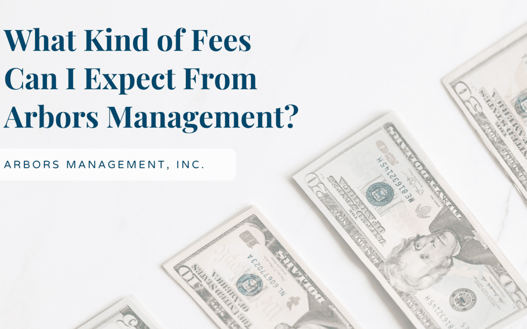 What Kind of Fees Can I Expect From Arbors Management?