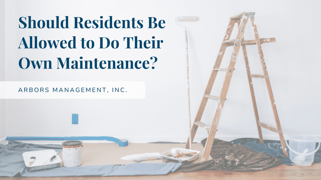 Should Residents Be Allowed to Do Their Own Maintenance? Arbors Management, Inc.