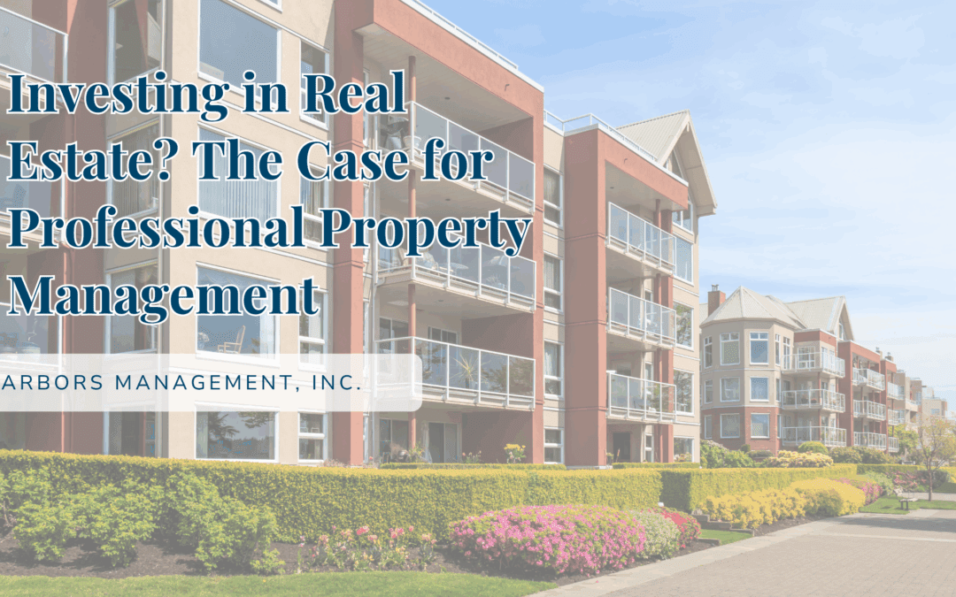 Investing in Real Estate? The Case for Professional Property Management
