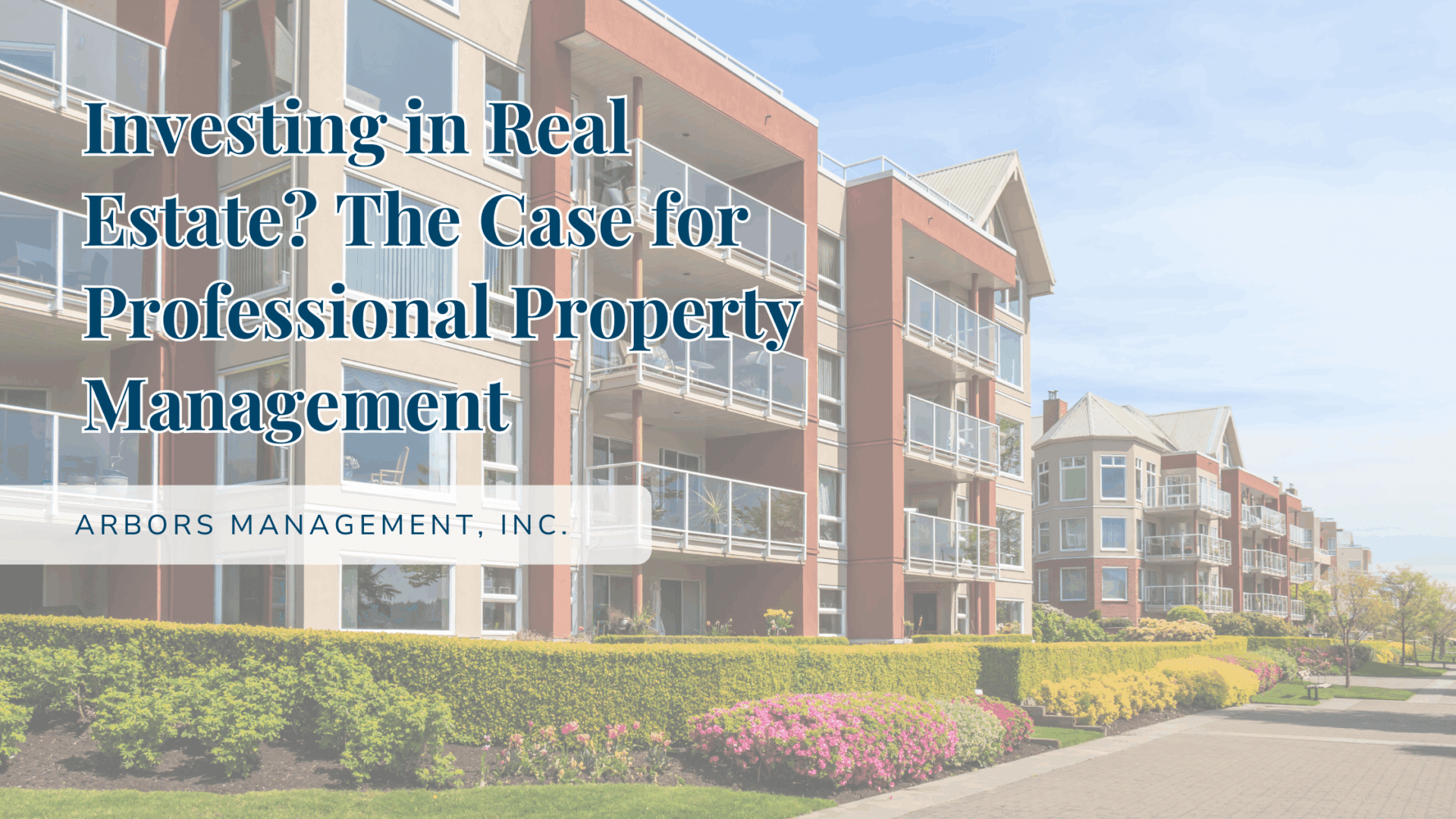 Investing in Real Estate? The Case for Professional Property Management